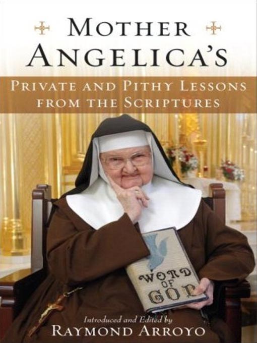 Title details for Mother Angelica's Private and Pithy Lessons from the Scriptures by Raymond Arroyo - Available